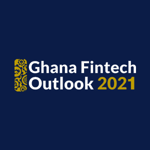 Ghana Fintech Outlook 2021